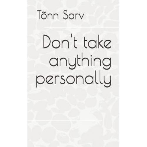 Don't take anything personally