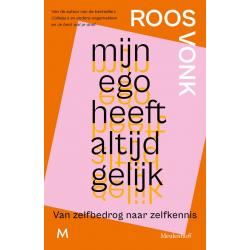 Mijn ego heeft altijd gelijk : Van zelfbedrog naar zelfkennis