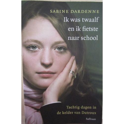 ik was twaalf en fietste naar school - Sabine Dardenne